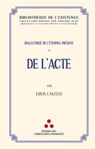 Couverture du livre « Dialectique de l'éternel présent Tome 2 : De l'acte » de Louis Lavelle aux éditions Les Compagnons D'humanite