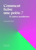 Couverture du livre « Comment baise une poète ? Et autres manifestes » de Comando Plath aux éditions Les Prouesses