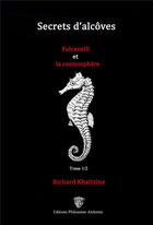 Couverture du livre « Secrets d'alcôves : Fulcanelli et la cosmosphère t.1/2 » de Richard Khaitzine aux éditions Philomene Alchimie