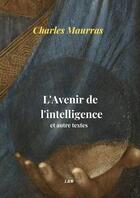 Couverture du livre « L'avenir de l'intelligence (augmenté) » de Charles Maurras aux éditions Thebookedition.com