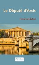 Couverture du livre « Le Député d'Arcis » de Honoré De Balzac aux éditions Perret