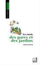 Couverture du livre « Les mots des parcs et des jardins » de Colette Guillemard aux éditions Belin