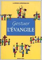 Couverture du livre « Gestuer l'évangile » de La Diffusion Catechi aux éditions Mame