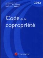 Couverture du livre « Code de la copropriété 2012 » de Jean-Marc Roux et Jacques Lafond aux éditions Lexisnexis