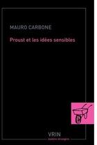 Couverture du livre « Proust et les idées sensibles » de Mauro Carbone aux éditions Vrin