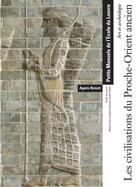 Couverture du livre « Art et archéologie ; les civilisations du Proche-Orient » de Agnes Benoit aux éditions Reunion Des Musees Nationaux