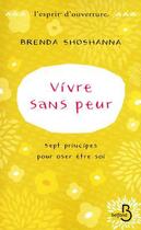 Couverture du livre « Vivre sans peur ; sept principes pour oser être soi » de Brenda Shoshanna aux éditions Belfond