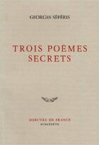 Couverture du livre « Trois poemes secrets » de Georges Seferis aux éditions Mercure De France