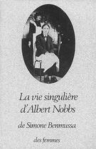 Couverture du livre « La vie singulière d'Albert Nobbs » de Simone Benmussa aux éditions Des Femmes