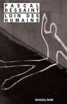 Couverture du livre « Loin des humains » de Pascal Dessaint aux éditions Éditions Rivages