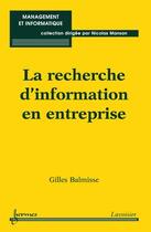 Couverture du livre « La recherche d'information en entreprise » de Gilles Balmisse aux éditions Hermes Science Publications