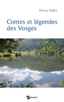 Couverture du livre « Contes et légendes des vosges » de Thierry Rollet aux éditions Publibook