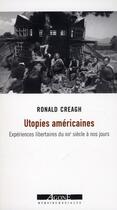 Couverture du livre « Utopies américaines ; expériences libertaires du XIX siècle à nos jours » de Ronald Creagh aux éditions Agone