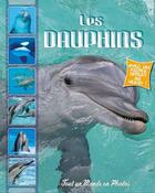 Couverture du livre « Tout un monde en photos ; les dauphins » de  aux éditions Piccolia