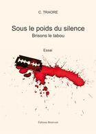 Couverture du livre « Sous le poids du silence ; brisons le tabou » de C. Traore aux éditions Benevent