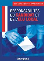 Couverture du livre « Responsabilités du candidat et de l'élu local » de Elisabeth Moisson et Marc Francois aux éditions Studyrama