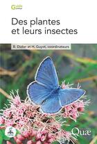 Couverture du livre « Des plantes et leurs insectes » de Bruno Didier et Herve Guyot et . Collectif aux éditions Quae