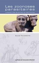 Couverture du livre « Les zoonoses parasitaires - l'infection chez les animaux et chez l'homme » de Alain Villeneuve aux éditions Les Presses De L'universite De Montreal