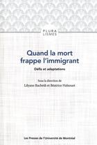 Couverture du livre « Quand la mort frappe l'immigrant ; défis et adaptations » de  aux éditions Pu De Montreal