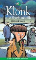 Couverture du livre « Klonk et le beatle mouille » de Francois Gravel aux éditions Les Ditions Qubec Amrique