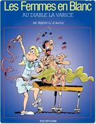 Couverture du livre « Les femmes en blanc Tome 29 : au diable la varice » de Philippe Bercovici et Raoul Cauvin aux éditions Dupuis