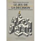 Couverture du livre « Le jeu de la décision ; pouvoirs, cultures et stratégies dans l'entreprise » de Nadine Lemaitre-Rozencweig aux éditions Universite De Bruxelles