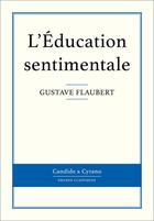 Couverture du livre « L'éducation sentimentale » de Gustave Flaubert aux éditions Candide & Cyrano