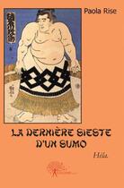 Couverture du livre « La derniere sieste d'un sumo - hela. » de Paola Rise aux éditions Edilivre