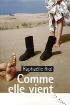 Couverture du livre « Comme elle vient » de Raphaëlle Riol aux éditions Rouergue