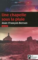 Couverture du livre « La chapelle sous la pluie » de Jean-Francois Berson aux éditions Les Nouveaux Auteurs