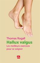 Couverture du livre « Hallux valgus ; les meilleurs exercices pour se soigner » de Thomas Rogall aux éditions La Plage