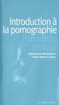Couverture du livre « Introduction à la pornographie » de Claude-Jean Bertrand et Annie Baron-Carvais aux éditions La Musardine