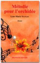 Couverture du livre « Mélodie pour l'orchidée » de Lyne-Marie Stanley aux éditions Ibis Rouge Editions