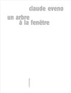 Couverture du livre « Un arbre à la fenêtre » de Claude Eveno aux éditions Sens Et Tonka