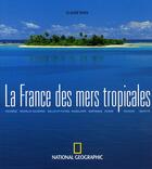 Couverture du livre « La france des mers tropicales » de Claude Rives aux éditions National Geographic