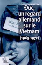 Couverture du livre « Duc un regard allemand sur le vietnam 1965-1972 » de Uwe Siemon-Netto aux éditions Les Indes Savantes