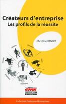 Couverture du livre « Créateurs d'entreprise ; les profils de la réussite » de Christine Benoit aux éditions Management Et Societe