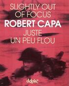Couverture du livre « Juste Un Peu Flou » de Robert Capa aux éditions Delpire