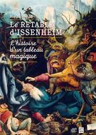 Couverture du livre « Le retable d'issenheim - l'histoire d'un tableau magique » de Konieczka Daniel aux éditions Art Lys