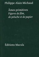 Couverture du livre « Âmes primitives » de Philippe-Alain Michaud aux éditions Macula