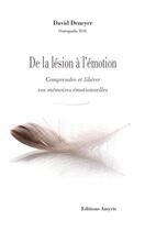 Couverture du livre « De la lésion a l'émotion : comprendre et libérer vos mémoires émotionnelles » de David Deneyer aux éditions Amyris