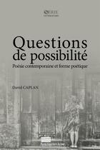 Couverture du livre « Questions de possibilite - poesie contemporaine et forme poetique » de Caplan David aux éditions Pulg