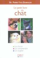 Couverture du livre « Le Petit Livre Du Chat » de Pierre-Yves Dumoulin aux éditions First