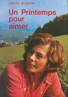 Couverture du livre « PRINTEMPS POUR AIMER (UN) » de Besson Andre aux éditions Mon Village