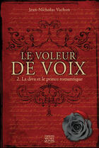 Couverture du livre « Le voleur de voix t.2 ; la diva et le prince romantique » de Jean-Nicholas Vachon aux éditions Éditions Michel Quintin