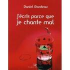 Couverture du livre « J'écris parce que je chante mal » de Daniel Rondeau aux éditions Septentrion