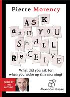 Couverture du livre « Ask and you shall receive » de Pierre Morency aux éditions Stanke Alexandre