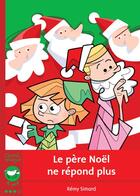 Couverture du livre « Le père Noël ne répond plus » de Remy Simard aux éditions Bayard Canada