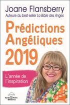 Couverture du livre « Prédictions angéliques 2019 ; l'année de l'inspiration » de Joane Flansberry aux éditions Dauphin Blanc