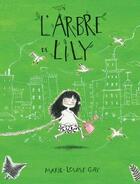 Couverture du livre « L'arbre de Lily : niveau de lecture 3 » de Marie-Louise Gay aux éditions Dominique Et Compagnie